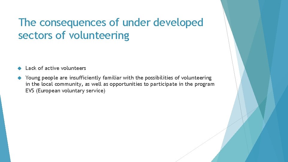 The consequences of under developed sectors of volunteering Lack of active volunteers Young people