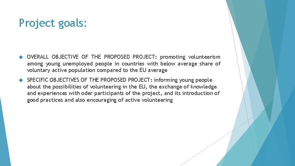 Project goals: OVERALL OBJECTIVE OF THE PROPOSED PROJECT: promoting volunteerism among young unemployed people