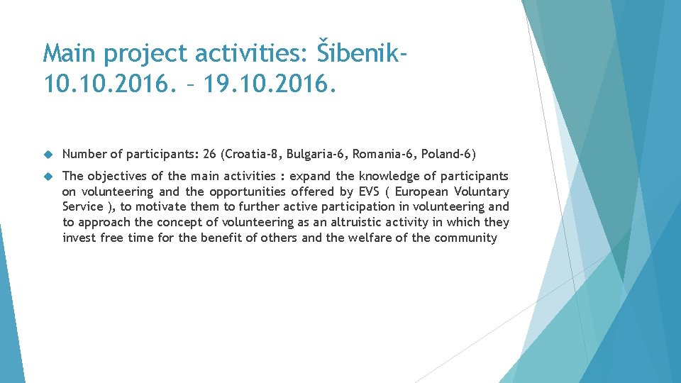 Main project activities: Šibenik 10. 2016. – 19. 10. 2016. Number of participants: 26