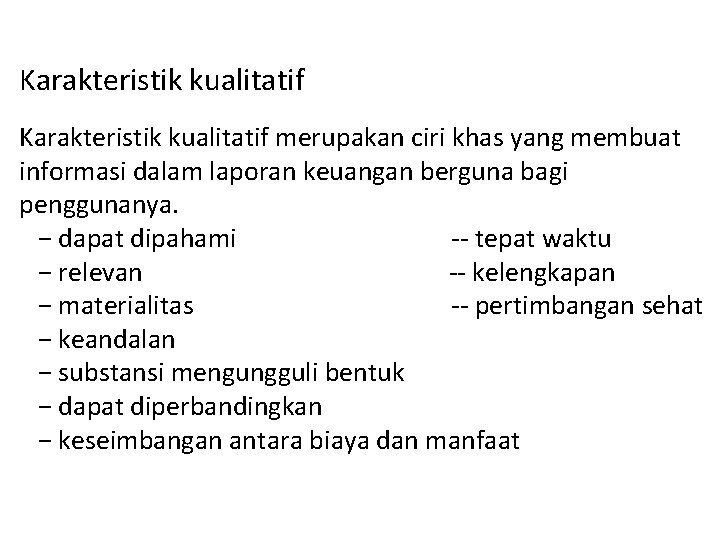 Karakteristik kualitatif merupakan ciri khas yang membuat informasi dalam laporan keuangan berguna bagi penggunanya.