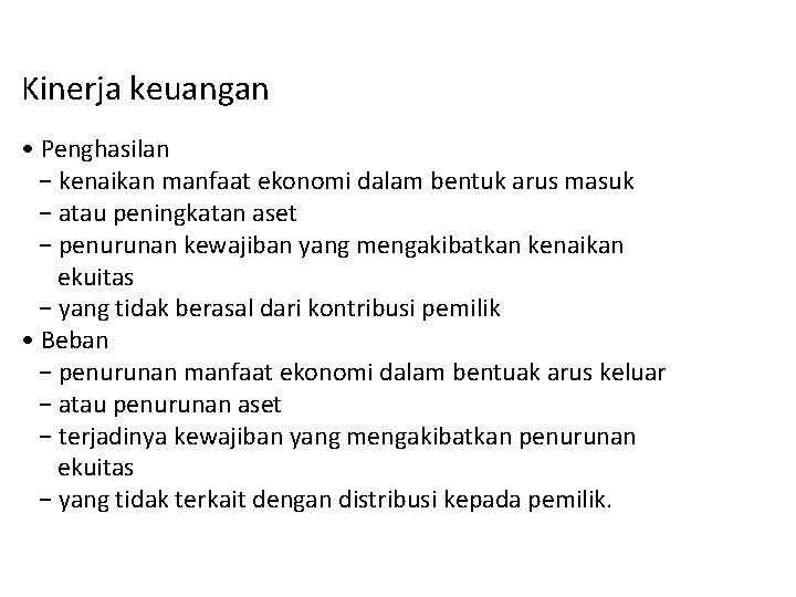 Kinerja keuangan • Penghasilan − kenaikan manfaat ekonomi dalam bentuk arus masuk − atau