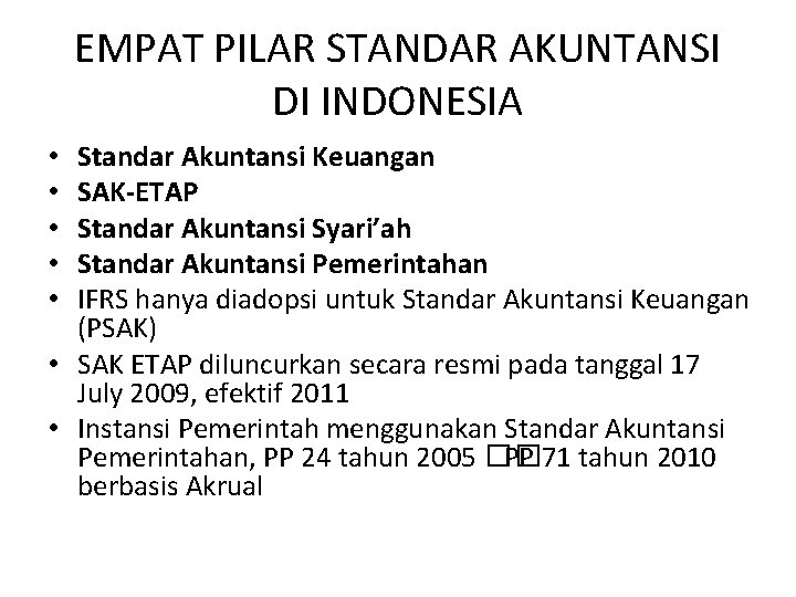 EMPAT PILAR STANDAR AKUNTANSI DI INDONESIA Standar Akuntansi Keuangan SAK-ETAP Standar Akuntansi Syari’ah Standar