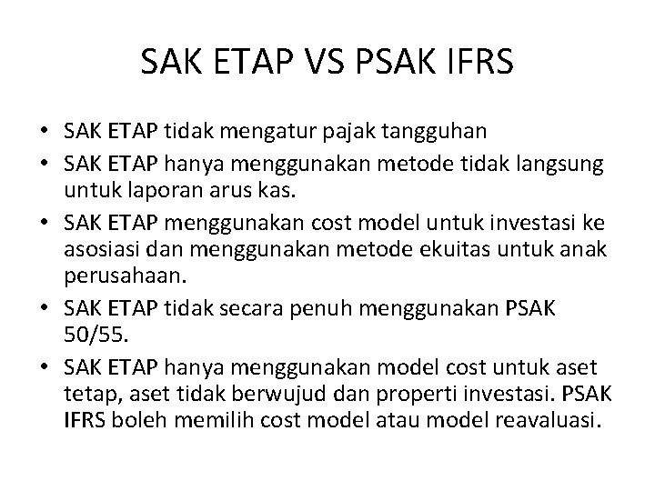 SAK ETAP VS PSAK IFRS • SAK ETAP tidak mengatur pajak tangguhan • SAK