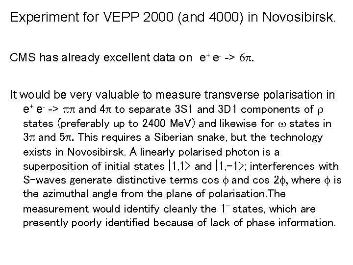 Experiment for VEPP 2000 (and 4000) in Novosibirsk. CMS has already excellent data on