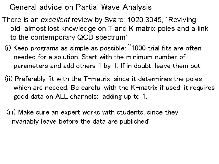 General advice on Partial Wave Analysis There is an excellent review by Svarc: 1020.