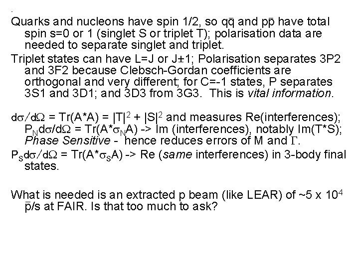  • Quarks and nucleons have spin 1/2, so qq and pp have total