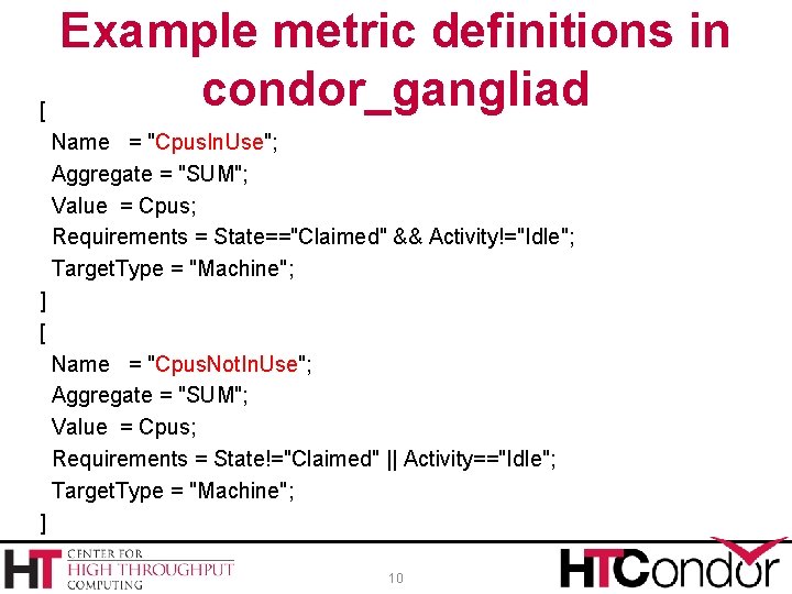 Example metric definitions in condor_gangliad [ Name = "Cpus. In. Use"; Aggregate = "SUM";