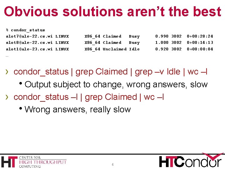 Obvious solutions aren’t the best % condor_status slot 7@ale-22. cs. wi LINUX slot 8@ale-22.