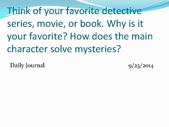 Think of your favorite detective series, movie, or book. Why is it your favorite?