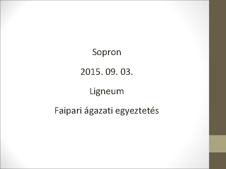 Sopron 2015. 09. 03. Ligneum Faipari ágazati egyeztetés 