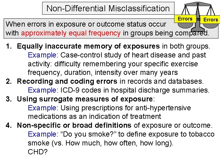 Non-Differential Misclassification Errors = Errors When errors in exposure or outcome status occur with