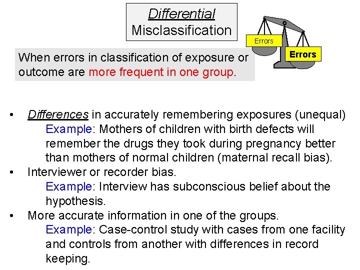 Differential Misclassification When errors in classification of exposure or outcome are more frequent in