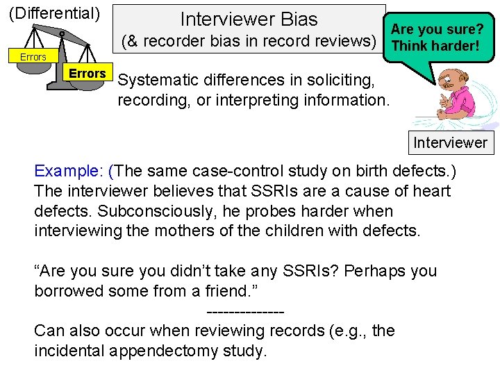 (Differential) Interviewer Bias (& recorder bias in record reviews) Errors Are you sure? Think