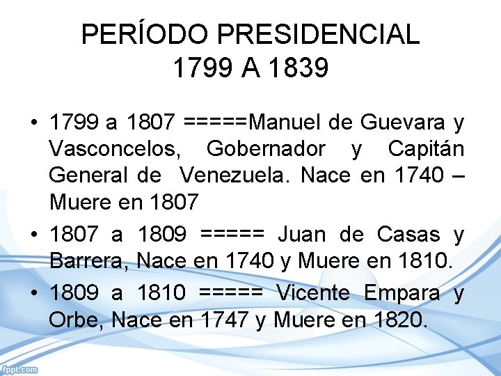 PERÍODO PRESIDENCIAL 1799 A 1839 • 1799 a 1807 =====Manuel de Guevara y Vasconcelos,