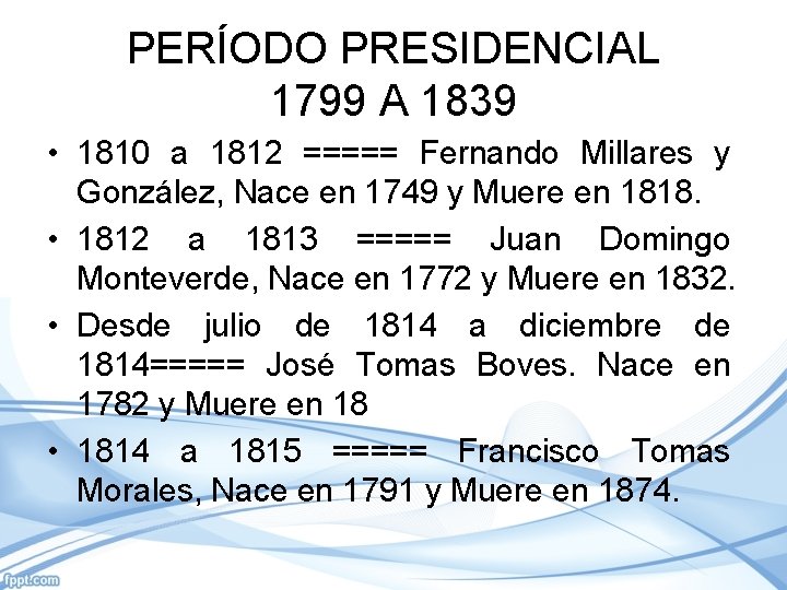 PERÍODO PRESIDENCIAL 1799 A 1839 • 1810 a 1812 ===== Fernando Millares y González,