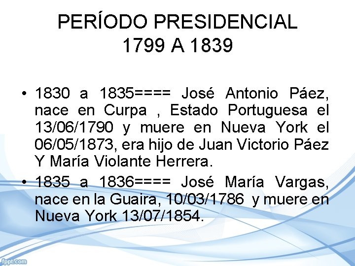 PERÍODO PRESIDENCIAL 1799 A 1839 • 1830 a 1835==== José Antonio Páez, nace en