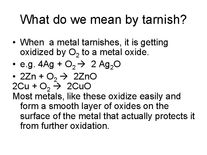What do we mean by tarnish? • When a metal tarnishes, it is getting