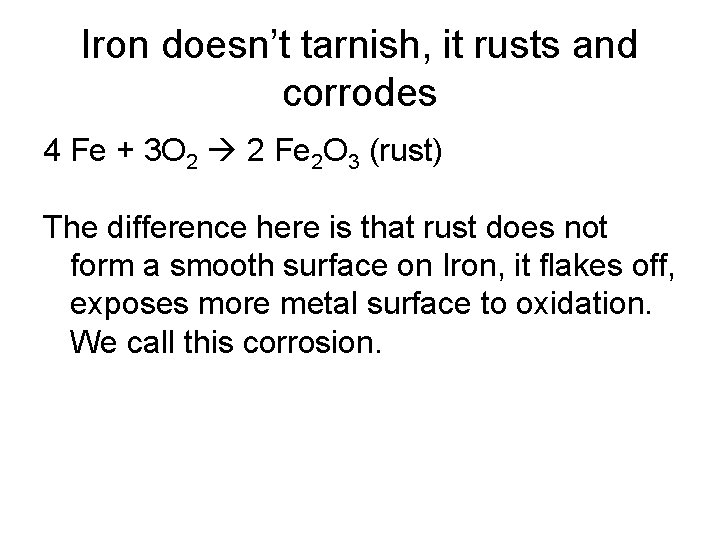Iron doesn’t tarnish, it rusts and corrodes 4 Fe + 3 O 2 2