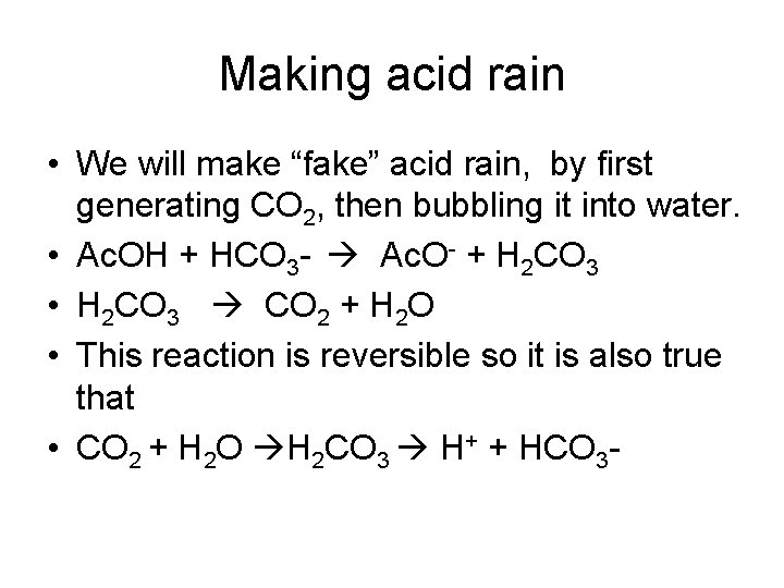 Making acid rain • We will make “fake” acid rain, by first generating CO