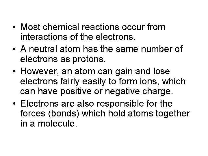  • Most chemical reactions occur from interactions of the electrons. • A neutral
