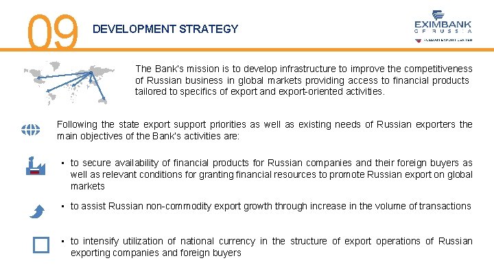 09 DEVELOPMENT STRATEGY The Bank’s mission is to develop infrastructure to improve the competitiveness