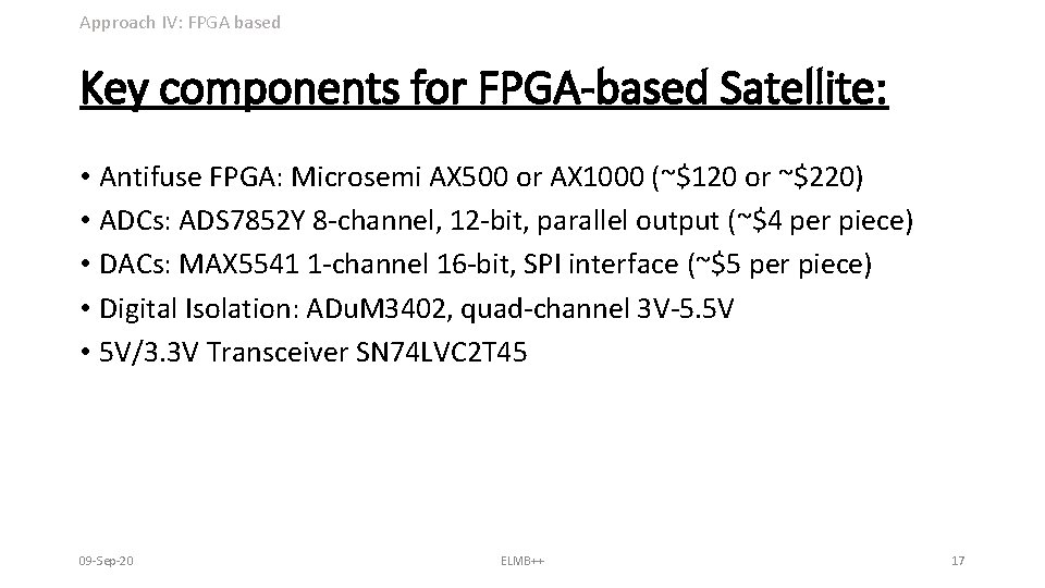 Approach IV: FPGA based Key components for FPGA-based Satellite: • Antifuse FPGA: Microsemi AX