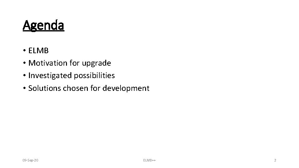 Agenda • ELMB • Motivation for upgrade • Investigated possibilities • Solutions chosen for