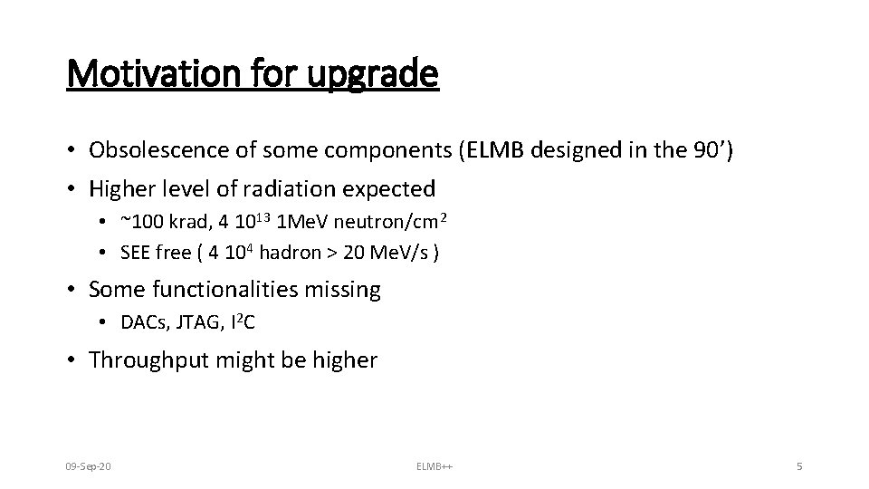 Motivation for upgrade • Obsolescence of some components (ELMB designed in the 90’) •