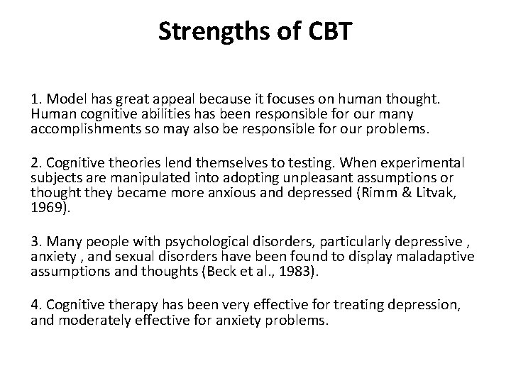 Strengths of CBT 1. Model has great appeal because it focuses on human thought.