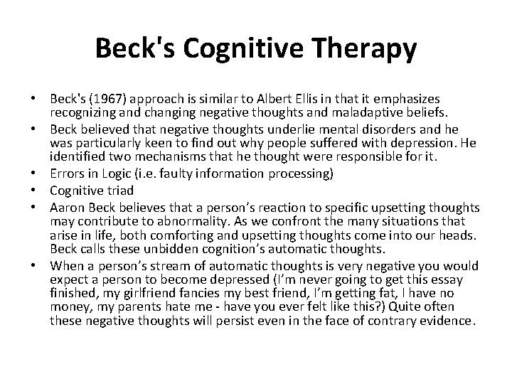 Beck's Cognitive Therapy • Beck's (1967) approach is similar to Albert Ellis in that