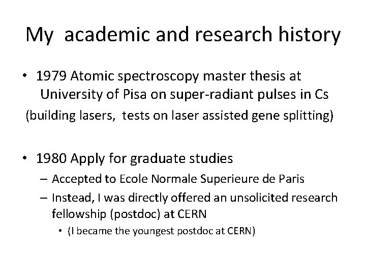 My academic and research history • 1979 Atomic spectroscopy master thesis at University of