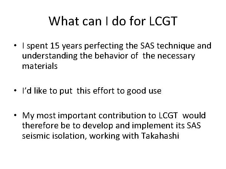 What can I do for LCGT • I spent 15 years perfecting the SAS