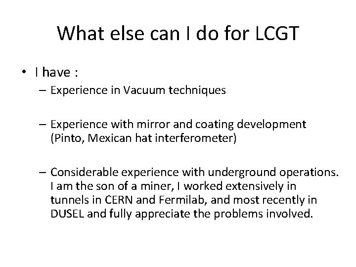 What else can I do for LCGT • I have : – Experience in