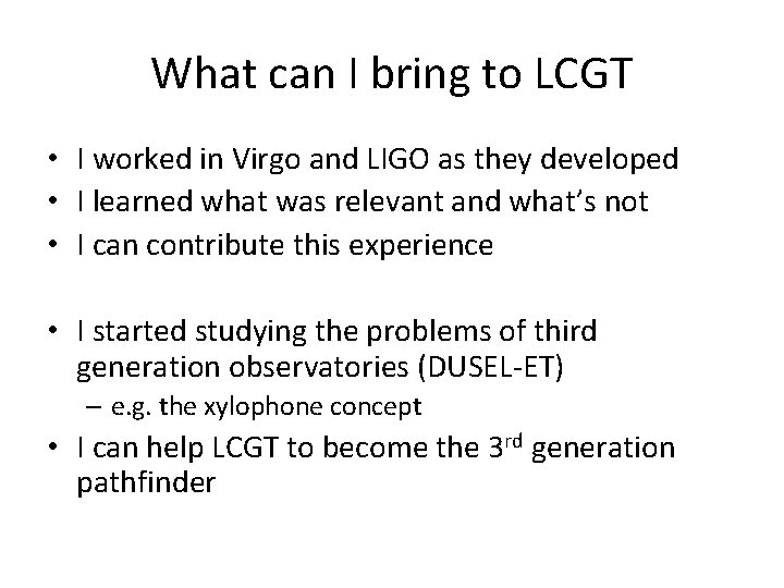 What can I bring to LCGT • I worked in Virgo and LIGO as