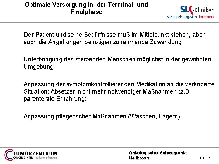 Optimale Versorgung in der Terminal- und Finalphase Der Patient und seine Bedürfnisse muß im