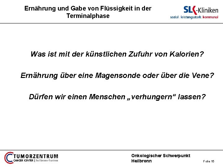 Ernährung und Gabe von Flüssigkeit in der Terminalphase Was ist mit der künstlichen Zufuhr