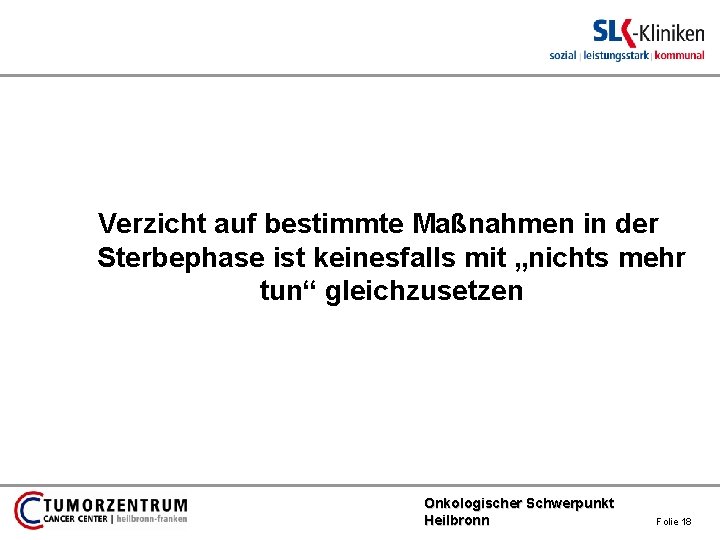 Verzicht auf bestimmte Maßnahmen in der Sterbephase ist keinesfalls mit „nichts mehr tun“ gleichzusetzen