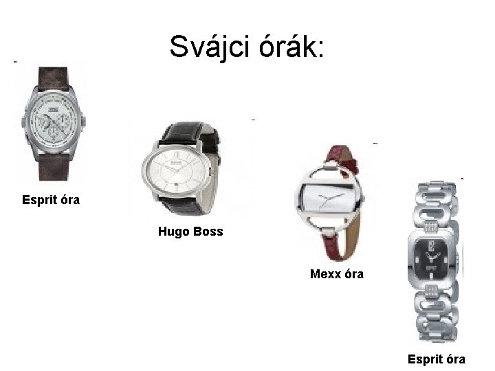 Svájci órák: Esprit óra Hugo Boss Mexx óra Esprit óra 