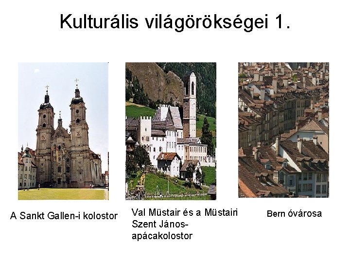 Kulturális világörökségei 1. A Sankt Gallen-i kolostor Val Müstair és a Müstairi Szent Jánosapácakolostor