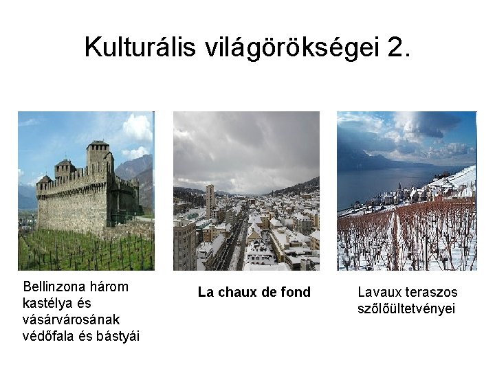 Kulturális világörökségei 2. Bellinzona három kastélya és vásárvárosának védőfala és bástyái La chaux de