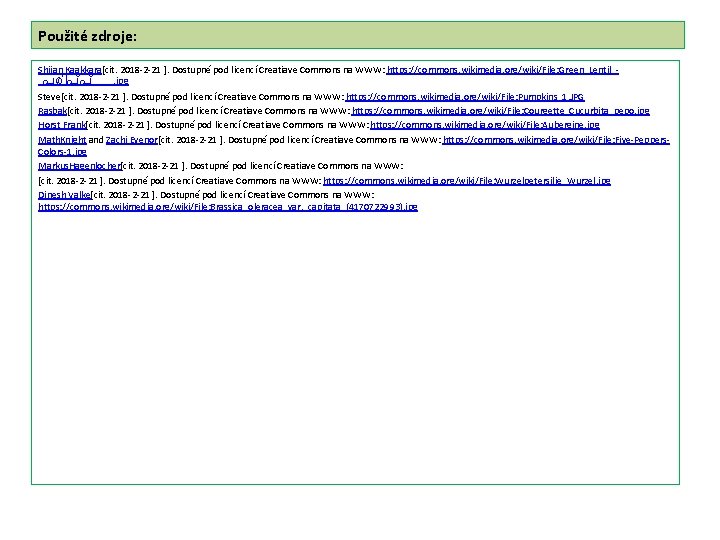 Použité zdroje: Shijan Kaakkara[cit. 2018 -2 -21 ]. Dostupné pod licencí Creatiave Commons na
