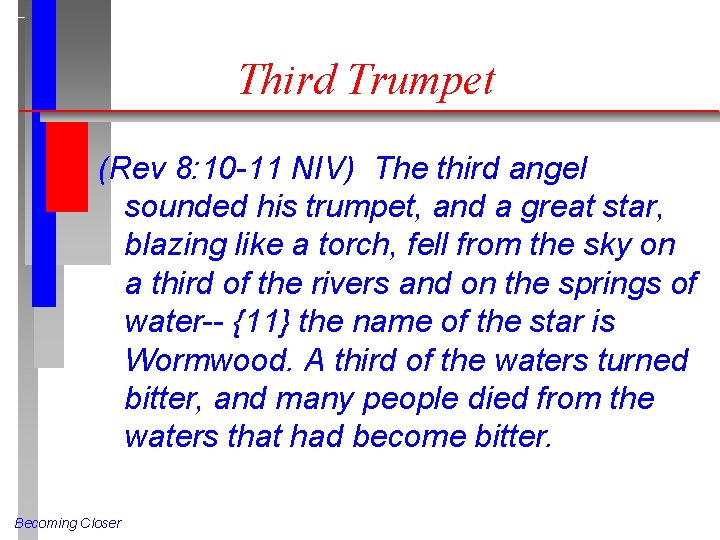 Third Trumpet (Rev 8: 10 -11 NIV) The third angel sounded his trumpet, and