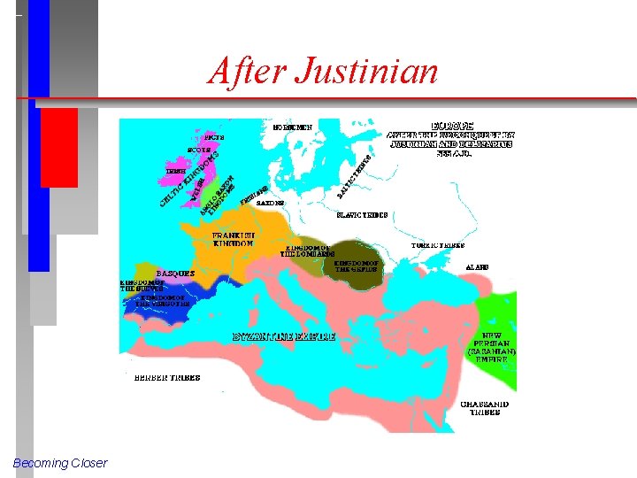 After Justinian Becoming Closer 