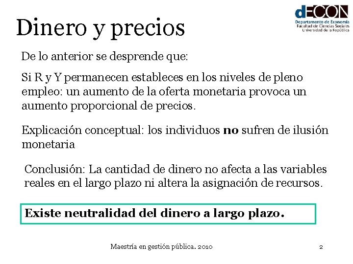 Dinero y precios De lo anterior se desprende que: Si R y Y permanecen