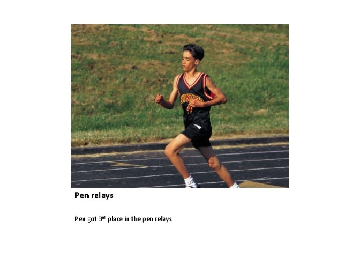 Pen relays Pen got 3 rd place in the pen relays 