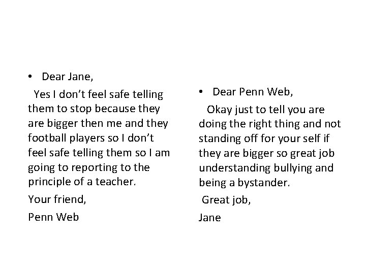  • Dear Jane, Yes I don’t feel safe telling them to stop because