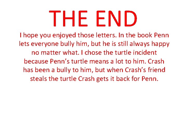 THE END I hope you enjoyed those letters. In the book Penn lets everyone