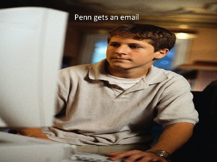 Penn gets an email 