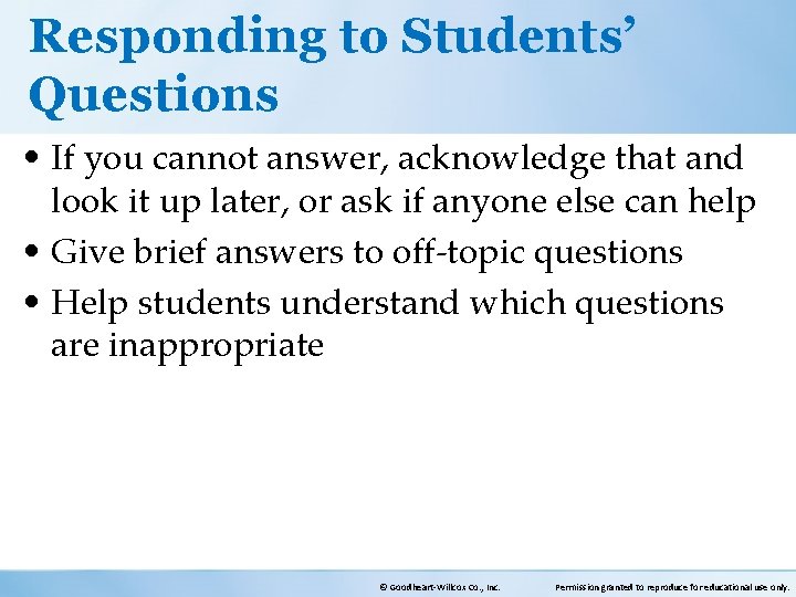 Responding to Students’ Questions • If you cannot answer, acknowledge that and look it