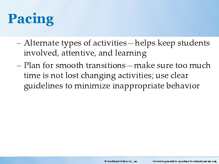 Pacing – Alternate types of activities—helps keep students involved, attentive, and learning – Plan